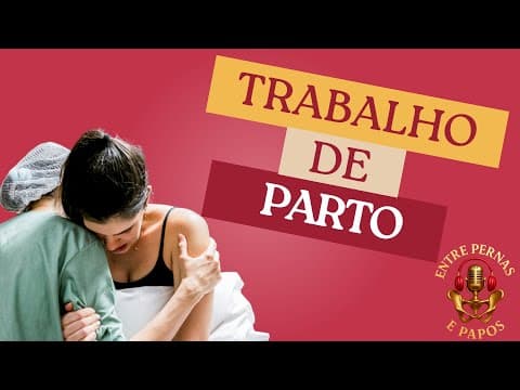 Capa do episódio: Fases do Trabalho de Parto: como identificar, quando ir ao hospital e o que é normal - #9